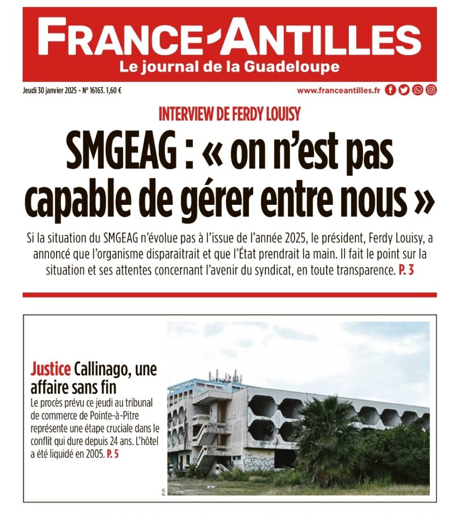 Extrait de la Une du quotidien France Antilles du 30 janvier 2025. Le président du SMGEAG, Ferdy Louisy, prend des accents de fossoyeur de l'institution lors d'une interview choc.
